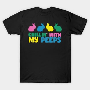 Chillin´with my peeps T-Shirt